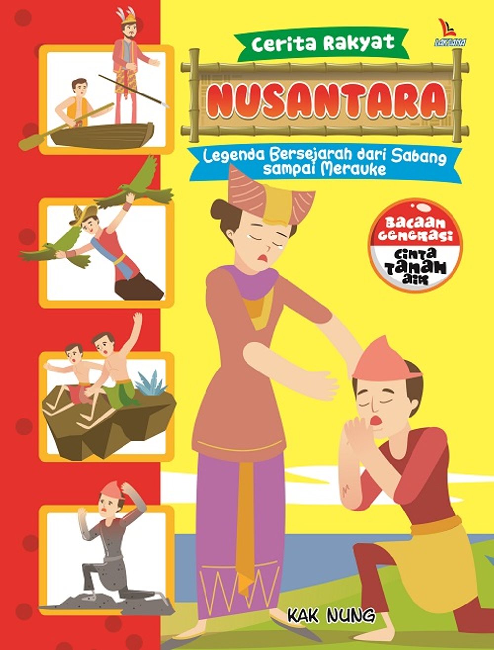 Cerita Rakyat Nusantara : legenda bersejarah dari sabang sampai merauke