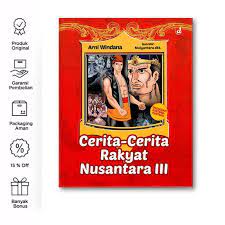 Cerita-Cerita Rakyat Nusantara III / Arni Windana