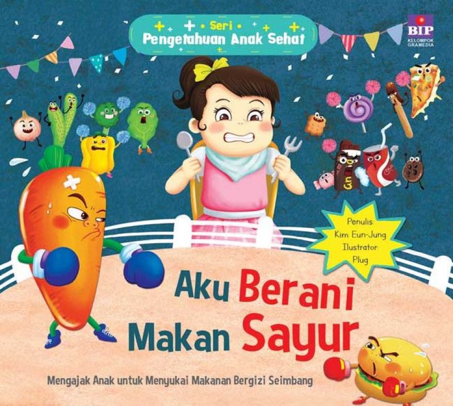 Aku Berani Makan Sayur :  Seri Pengetahuan Anak Sehat / Kim Eun-Jung