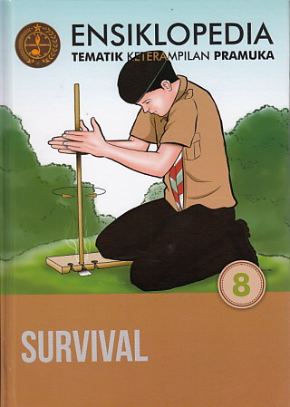 Ensiklopedia Tematik Keterampilan Pramuka 8 : Survival