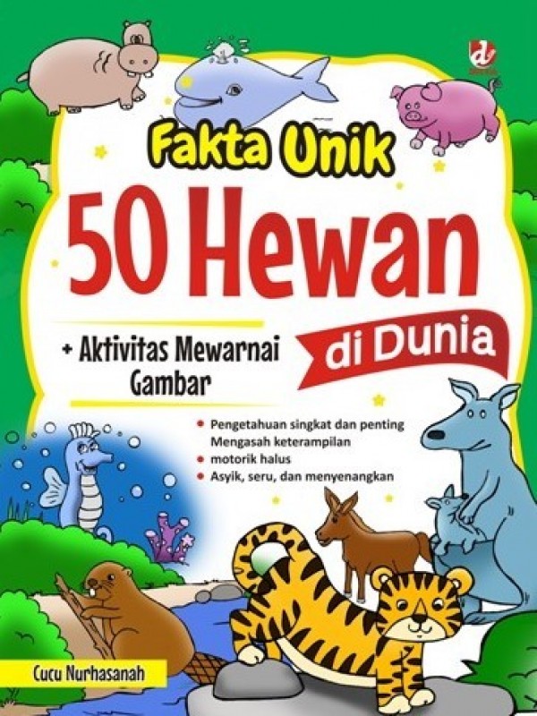 Fakta Unik 50 Hewan Di Dunia :  + Aktivtas Mewarnai Gambar / Cucu Nurhasanah ; Penyunting. Mahadewa