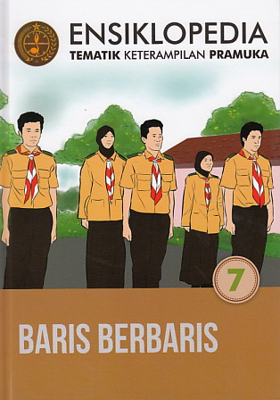 Ensiklopedia Tematik Keterampilan Pramuka 7 : Baris Berbaris