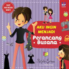 Saat Aku Besar Nanti' : Aku Ingin Menjadi Perancang Busana