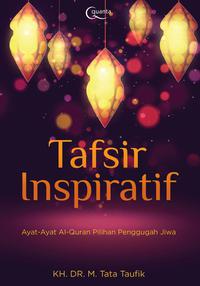 Tafsir Inspiratif : Ayat-Ayat Al-Qur'an Pilihan Penggugah Jiwa