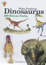 Buku Panduan Dinosaurus : 300 Hewan Purba