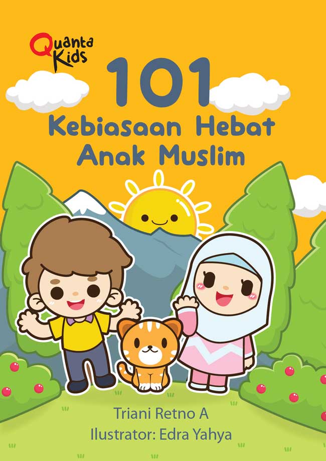 101 Kebiasaan Hebat Anak Muslim / Triani Retno A ; ilustrator, Edra Yahya