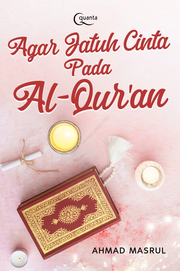 Agar Jatuh Cinta pada Al-Qur'an / Ahmad Masrul