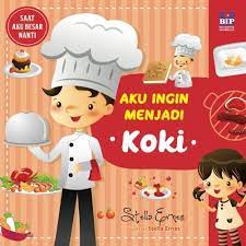 Saat Aku Besar Nanti : Aku Ingin Menjadi Koki