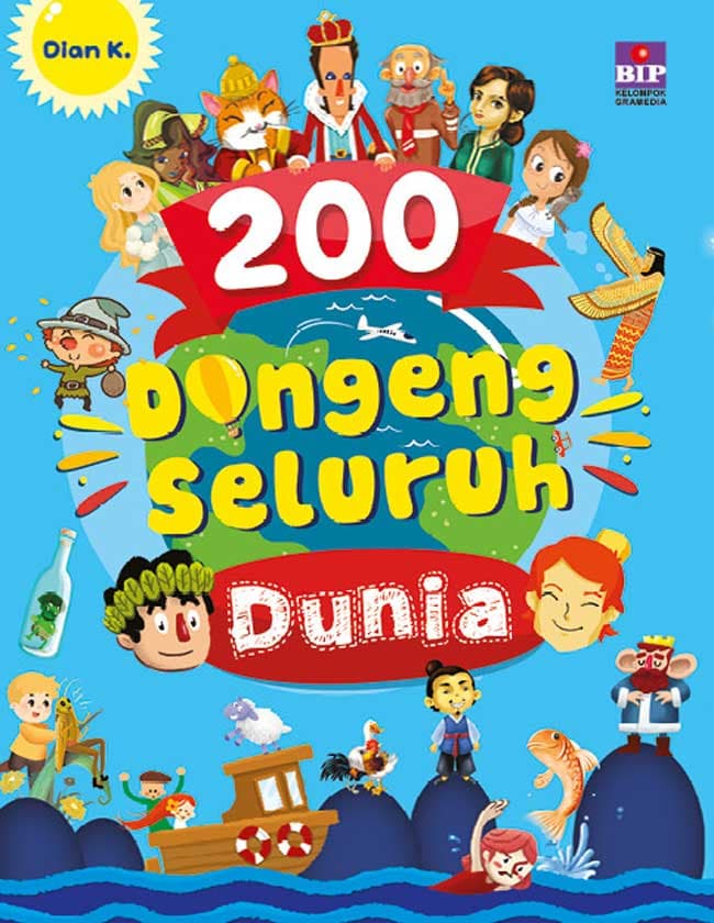 200 Dongeng Seluruh Dunia / Dian K. ; Penyunting : Damar Sasongko ; Deesis Edith M.