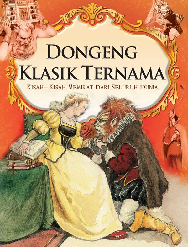 Dongeng Klasik Ternama : Kisah-Kisah Memikat Dari Seluruh Dunia