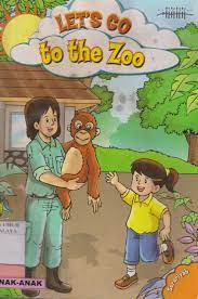 Let's Go to The Zoo / Sururiyah ; editor, Weni Rahayu & D.W. Karina