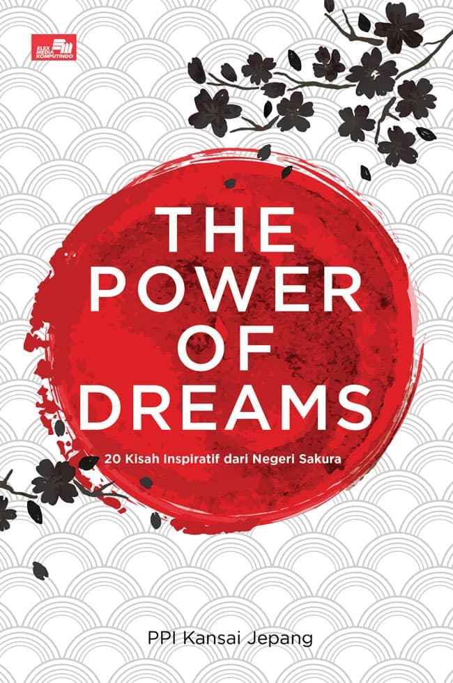 The power of dreams = Yume No Chikara :  20 kisah inspiratif belajar dan memimpin dari Negeri Sakura / PPI Kansai Jepang