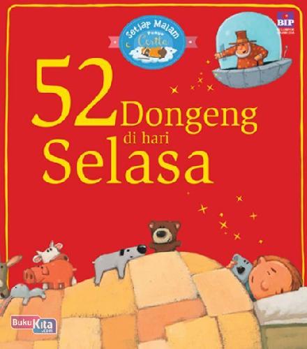 Setiap Malam Punya Cerita : 52 Dongeng Di Hari Selasa