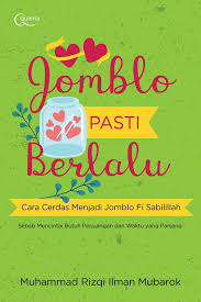 Jomblo Pasti Berlalu : Cara Cerdas Menjadi Jomblo Fi Sabilillah