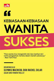 Kebiasaan-Kebiasaan Wanita Sukses = The 10 Habits oh Highly Succesful Women
