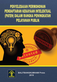 Penyelesaian Permohonan Pendaftaran Kekayaan Intelektual (Paten) dalam Rangka Peningnkatan Pelayanan Publik