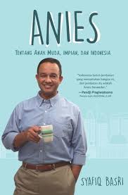 Anies : Tentang Anak Muda, Impian, dan Indonesia