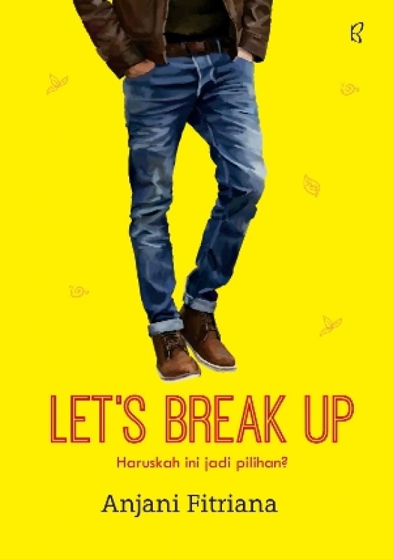 Let's Break Up / Anjani Fitriana ; Penyunting : Nunung Wiyati