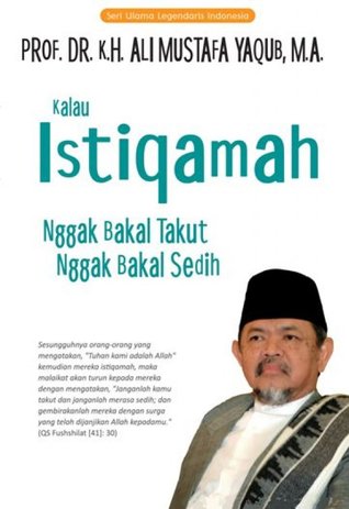 Kalau Istiqamah, Nggak Bakal Takut, Nggak Bakal Sedih : Seri Ulama Legendaris Indonesia