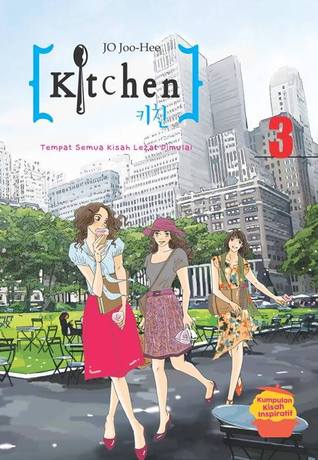 Kitchen 3 :  Tempat semua Kisah Lezat Dimulai / Jo Joo Hee ; Alih bahasa : Mayang Ratu Negara