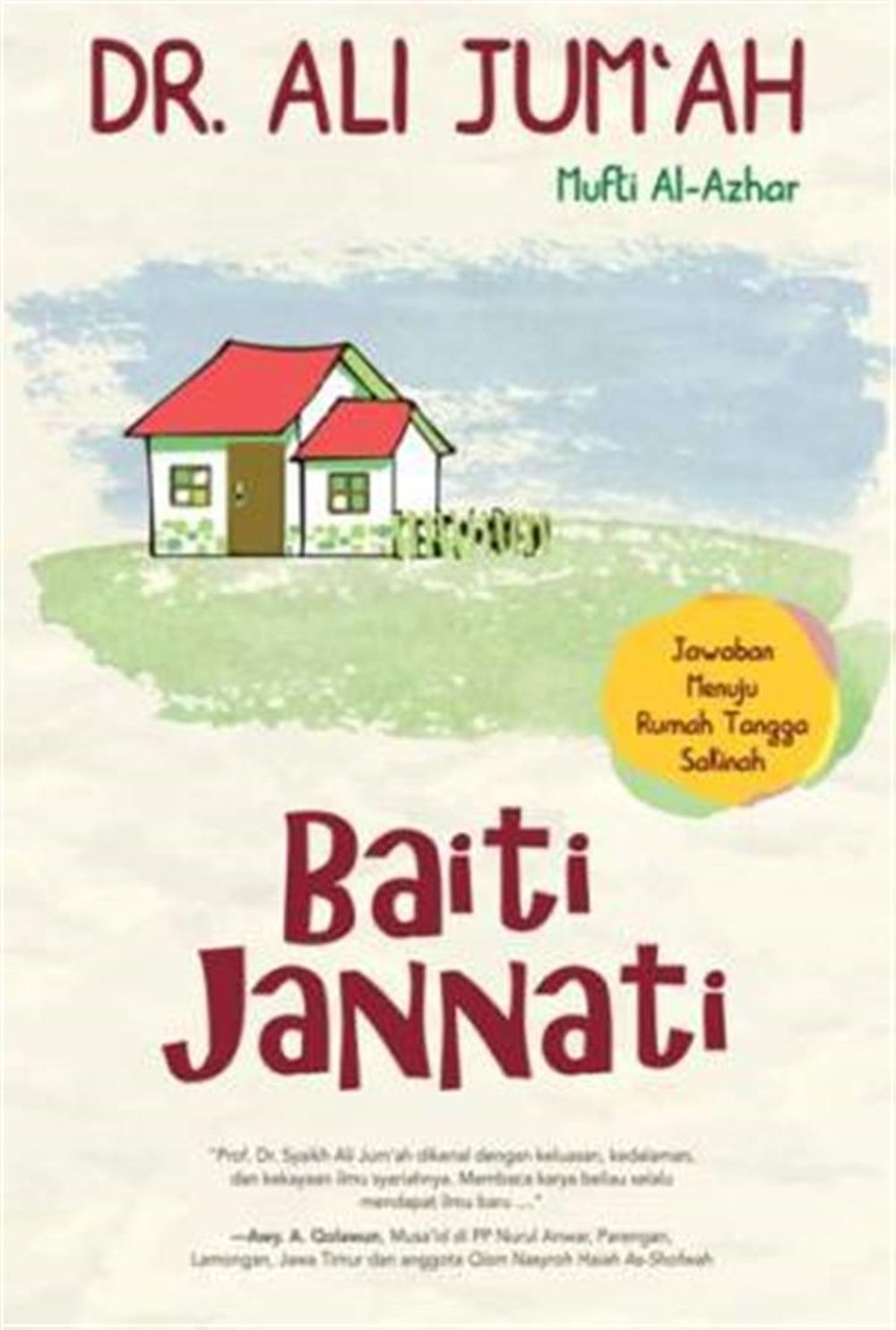 Baiti Jannati :  150 Jawaban Menuju Rumah Tangga Sakinah / Dr. Ali Jum'ah ; Penerjemah. Tim Noura Books