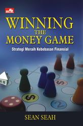 Winning the money game : strategi meraih kebebasan finansial