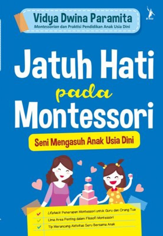Jatuh Hati pada Montessori / Vidya Dwina Paramita ; Penyunting : Ikhdah Henny K.P. , Noni Rosliyani