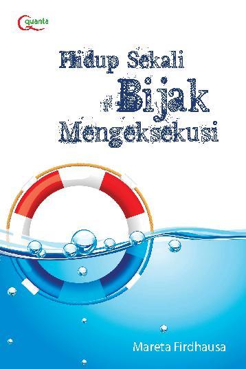 Hidup sekali bijak mengeksekusi.