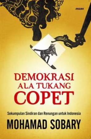 Demokrasi ala tukang copet : sekumpulan sindiran dan renungan untuk Indonesia