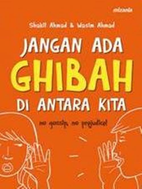 Jangan Ada Ghibah di Antara Kita = Ghibah : The Root Cause of All Evil