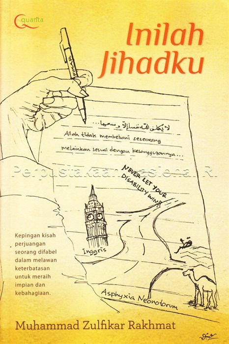 Inilah Jihadku, : Kepingan Kisah Perjuangan Seorang Difabel Dalam Melawan Keterbatasan Untuk Meraih Impian dan Kebahagian