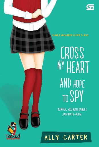 Cross My Heart and Hope to Spy = Sumpah, Aku Mau Banget Jadi Mata-Mata