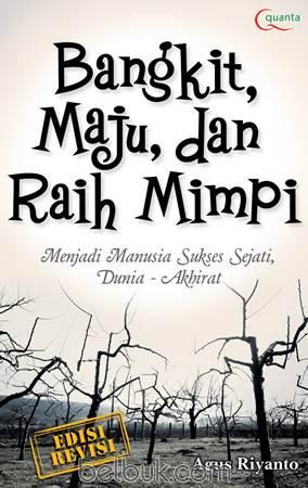 Bangkit, Maju, Dan Raih Mimpi : Menjadi Manusia Sukses Sejati, Dunia-Akhirat