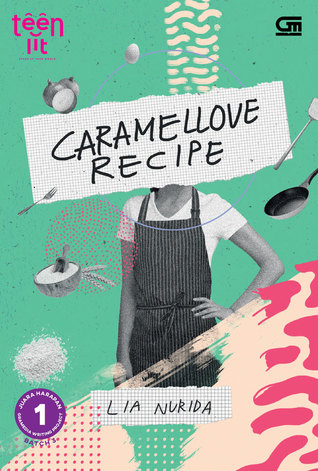 Caramellove Recipe / Lia Nurida ; Penyelaras Aksara : Aningtias Jatmika
