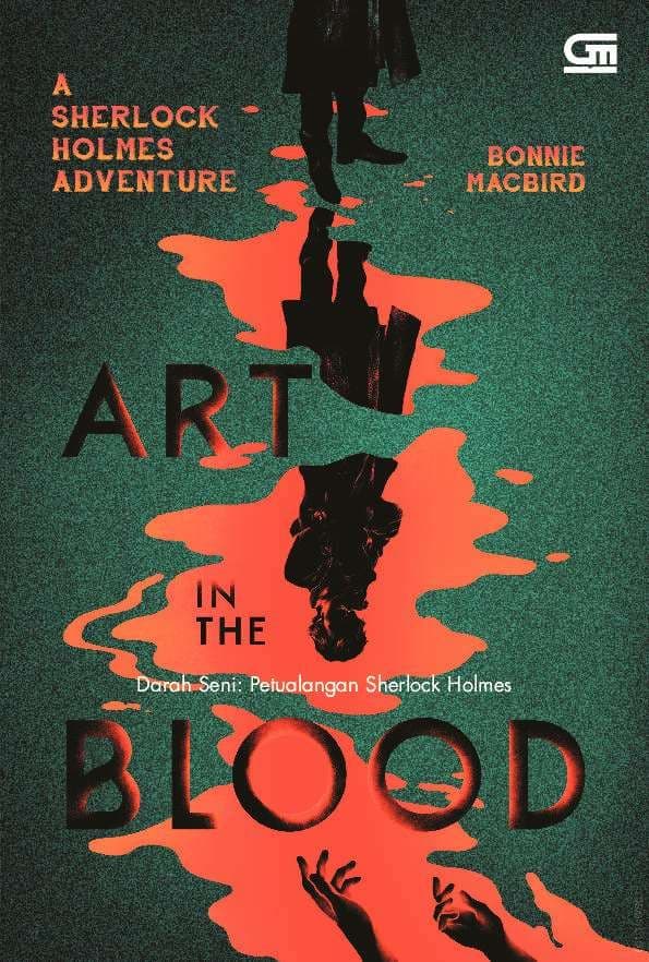 Art in the Blood: A Sherlock Holmes Adventure :  Darah Seni: Petualangan Sherlock Holmes / Bonnie MacBird ; Alih bahasa : Ambhita Dhyaningrum