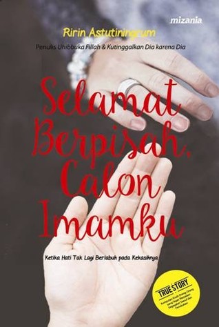 Selamat Berpisah, Calon Imamku : Ketika Hati Tak Lagi Berlabuh Pada Kekasihnya