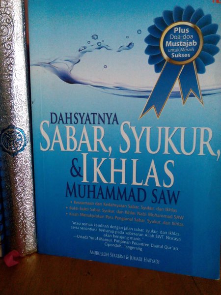 Dahsyatnya sabar, syukur & ikhlas Muhammad SAW / Amrullah Syarbini ; Ari Jumari ; penyunting : Ade Saeful Muslim