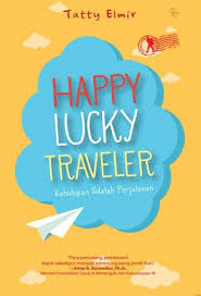 Happy Lucky Traveler : Kehidupan Adalah Perjalanan