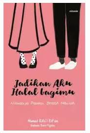 Jadikan Aku Halal Bagimu :  Nikmatnya Pacaran Setelah Menikah / Ahmad Rifa'i Rif'an ; Penyunting, Abu Mumtaza ; ilustrasi, Nurul Fajrina