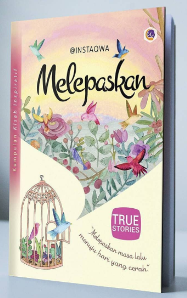 Melepaskan : Belajar Melepaskan Masa Lalu Untuk Merengkuh Cinta-Nya