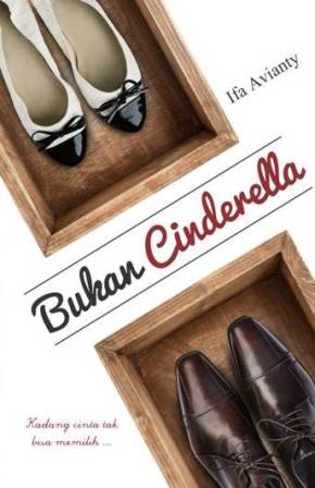 Bukan Cinderella / Ifa Avianty ; Penyunting : Endah Sulwesi