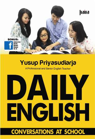 Daily English Conversation at School / Yusup Priyasudiarja
