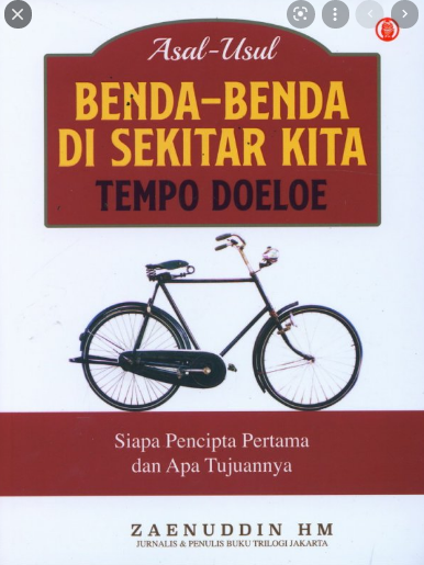 Asal-Usul Benda-Benda Di Sekitar Kita Tempo Doeloe