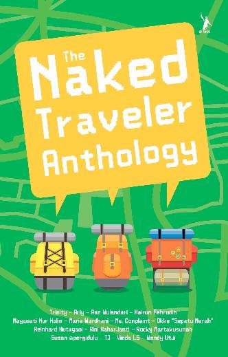 The Naked Traveler Anthology / Trinity; Penyunting : Ikhdah Henny