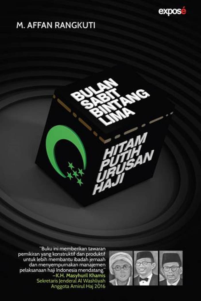 Bulan Sabit Bintang Lima :  Hitam Putih Urusan Haji / Mahmudi Affan Rangkuti