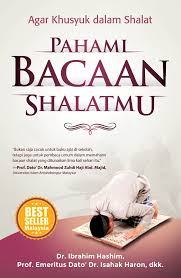 Pahami Bacaan Shalatmu :  Agar Khusyuk dalam Shalat / Ibrahim Hashim, Emeritus Dato', Isahak Haron
