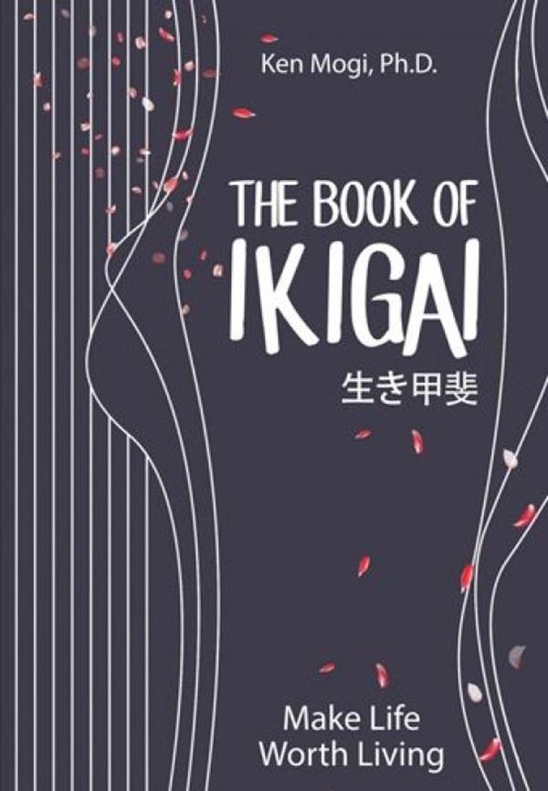 The Book Of Ikigai : Untuk Hidup Seimbang, Lebih Bahagia, Dan Panjang Umur