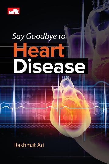 Say Goodbye to Heart Disease : Cara Mencegah Terserang Penyakit Jantung di Rumah dan Kantor