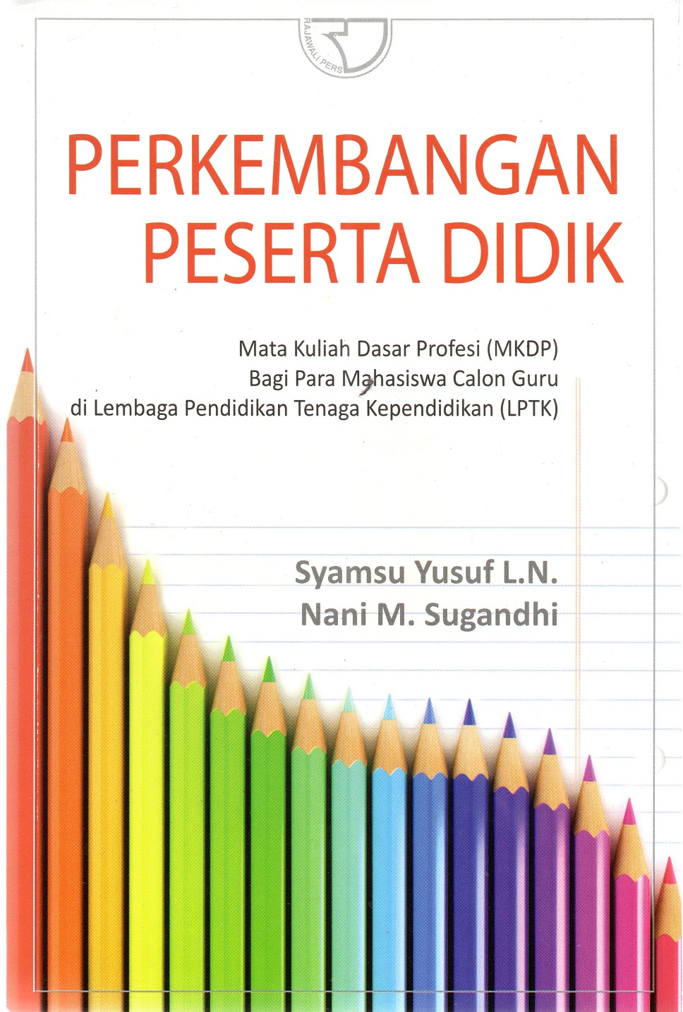 Perkembangan Peserta Didik : Mata kuliah Dasar Profesi (MKDP) Bagi Para Mahasiswa Calon Guru di Lembaga Pendidikan Tenaga Kependidikan (LPTK)