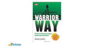 Warrior Way : Panduan Memperjuangkan Impian Menjadi Nyata